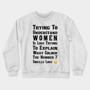 I Just Don't Get Women Crewneck Sweatshirt